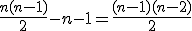 \frac{n(n-1)}{2}-n-1 = \frac{(n-1)(n-2)}{2}